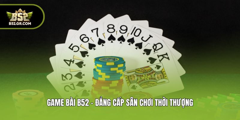 B52Club 🎖️ Link Trang Cổng Game Bài Bom Tấn B52 T08/2026 ✔️ Đăng Ký +99K 13 Game bài B52 - Đẳng cấp sân chơi thời thượng