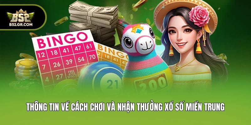 Thông tin về cách chơi và nhận thưởng xổ số miền Trung
